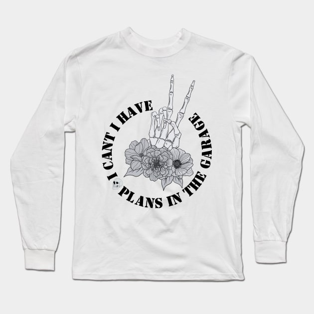 I Cant I Have Plans In The Garage Long Sleeve T-Shirt by Thoratostore